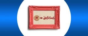 A framed picture that displays "pi equals delicious"
