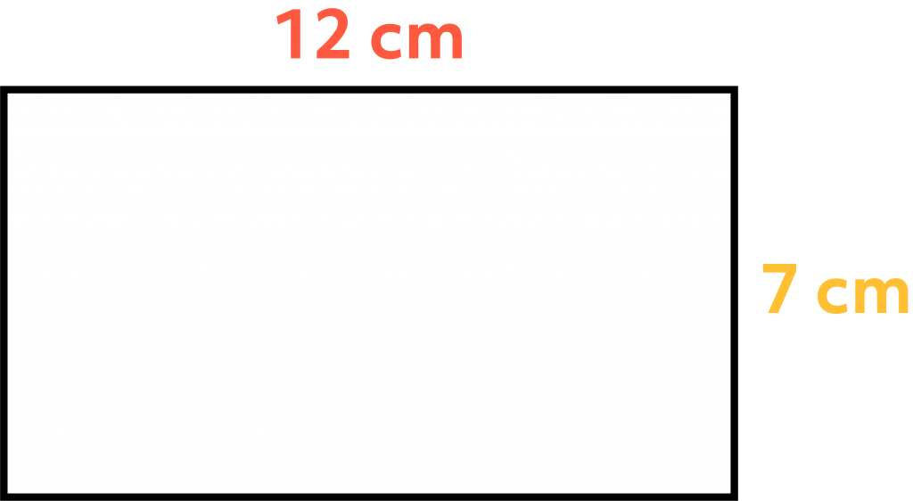 A rectangle with a length of 12 cm and a width of 7 cm